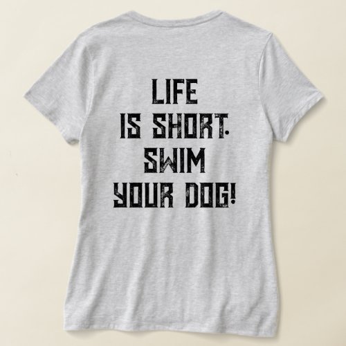 4 Paws Adrift Life is shortSwim your dog VNeck  T_Shirt