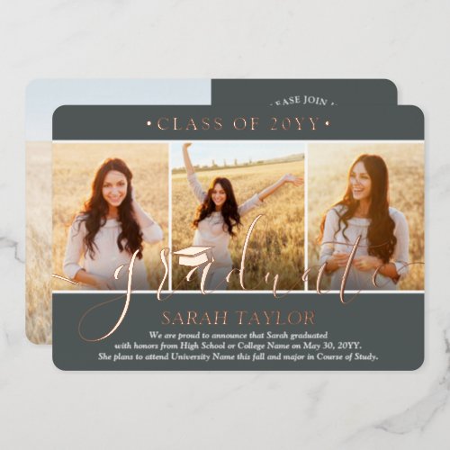 4 Photo Graduation Party Gray White and Rose Gold Foil Invitation - Invite family and friends to celebrate a high school or college graduation with stylish custom 4 photo collage gray, white and rose gold foil  invitations. All pictures and wording are simple to personalize. (IMAGE PLACEMENT TIP: An easy way to center a photo exactly how you want is to crop it before uploading to the Zazzle website.) Front of design is printed with real metallic foil on a grey background. It features a mortar board cap, handwritten style script calligraphy, elegant modern typography, and four photos of your choice, such as senior pictures or images from the commencement ceremony. This elegant graduation invitation card is a trendy and chic way to begin your special day celebration. Congratulations to the graduate!