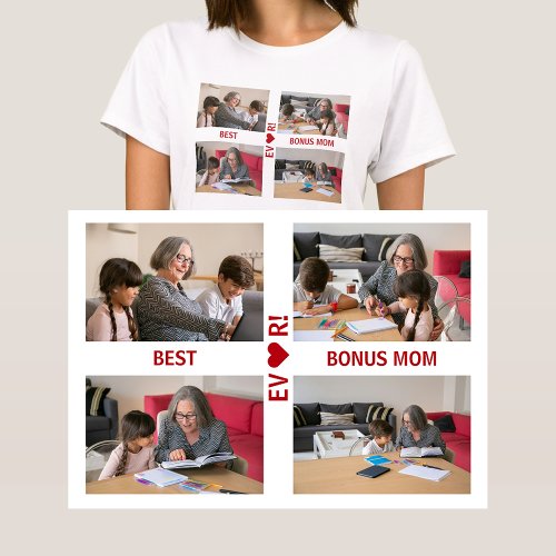 4 Photos Best Bonus Mom Ever Heart Photo Collage  T_Shirt