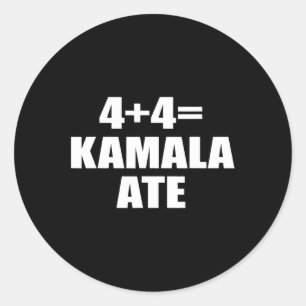 4 Plus 4 Equal Kamala Ate Vote Kamala Funny Saying Classic Round Sticker