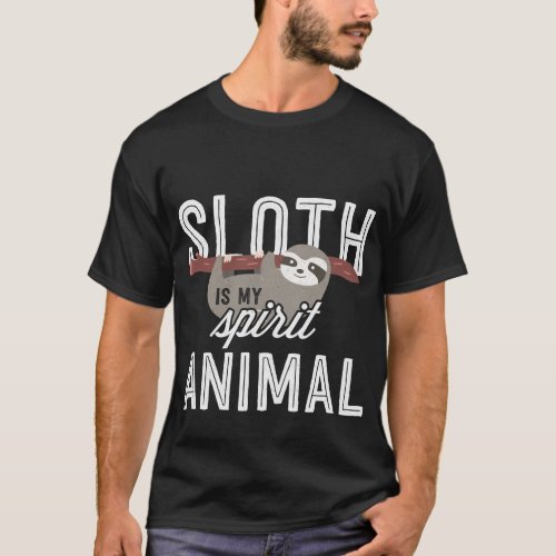 4 sloth is my spirit T_Shirt