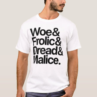 4 tempers: Woe & Frolic & Dread & Malice T-Shirt
