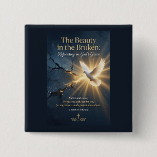 #4  The beauty in the broken  Button
