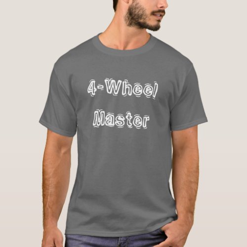 4 Wheel Master Offroading Mudding Recreation T_Shirt