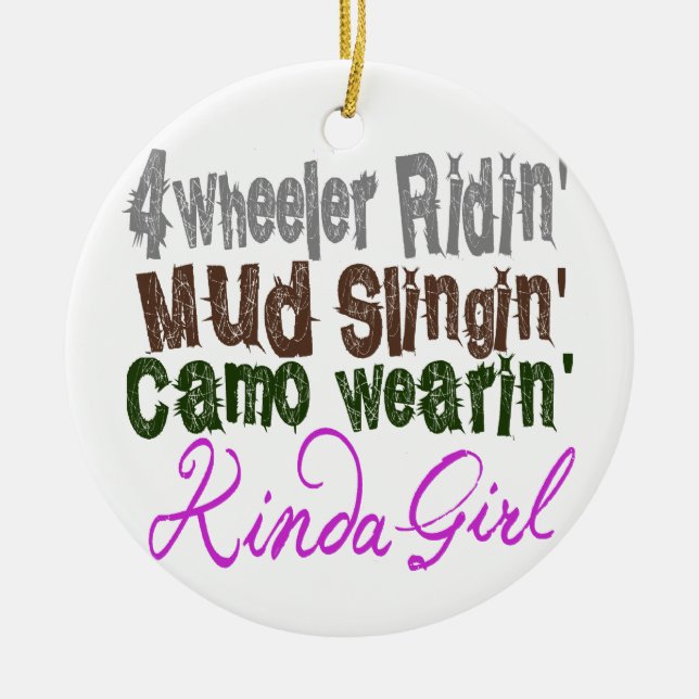 4 wheeler ridin mud slingin camo wearin kinda girl ceramic ornament (Front)