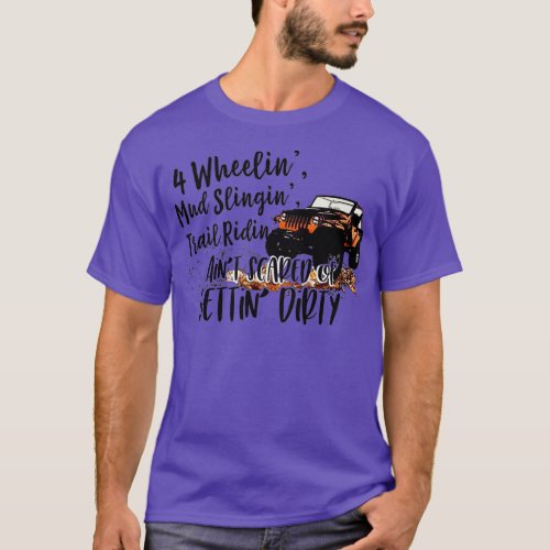 4 Wheeling Mud Slinging Getting Dirt SXS UTV Offro T_Shirt