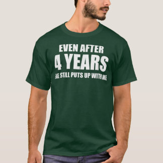 4 Year Anniversary   Funny Relationship Gifts for  T-Shirt