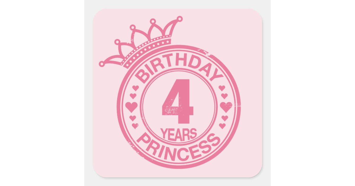 4 years - Birthday Princess - pink Square Sticker | Zazzle