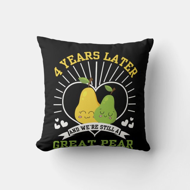 4 Years Later Were Still Great Pear Shirt Throw Pillow (Front)