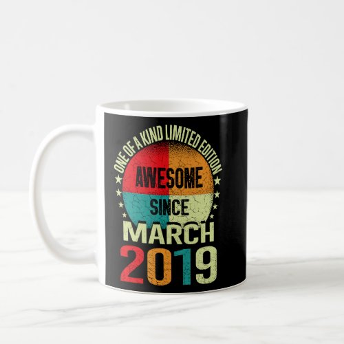 4 Years Old  Awesome Since March 2019 Birthday 4 Y Coffee Mug