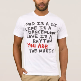 4DJS God IS dj Life IS the dancefloor T-Shirt