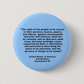 4th Amendment on Tshirts, Keychains, Mugs Pinback Button