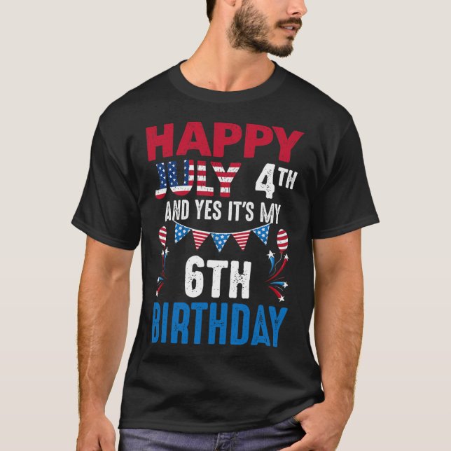 4th And Yes It's My 6th Birthday American Patrioti T-Shirt (Front)