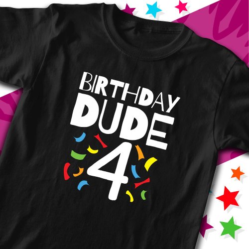 4th Birthday 4 Year Old Boy Party Birthday Dude 4 T_Shirt