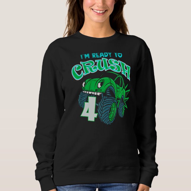 4th Birthday  Boys I'm Ready To Crush 4 Monster Tr Sweatshirt (Front)