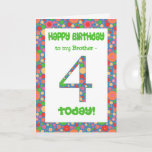 4th Birthday Card for Brother, Bright and Bubbly<br><div class="desc">A 4th birthday card for a Brother,  with a bright and bubbly patterned number and border.  You can change the inside message if you wish.</div>