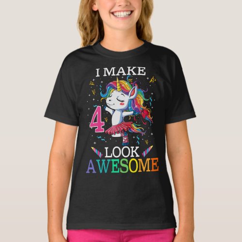 4th Birthday Unicorn Gift Shirt I Make 4 Look Awes