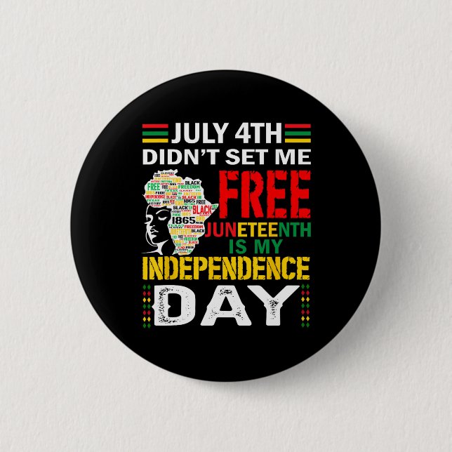4th Didn't Set Me Free Juneteenth  Button (Front)