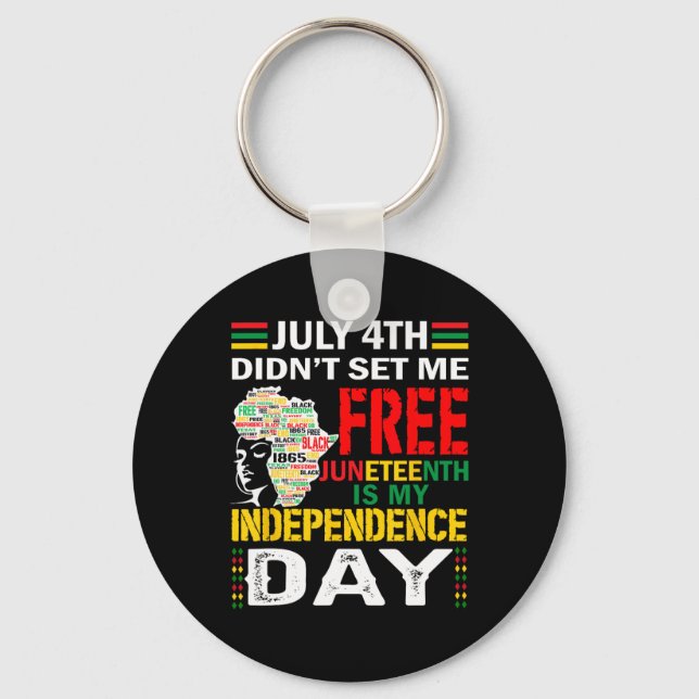 4th Didn't Set Me Free Juneteenth  Keychain (Front)