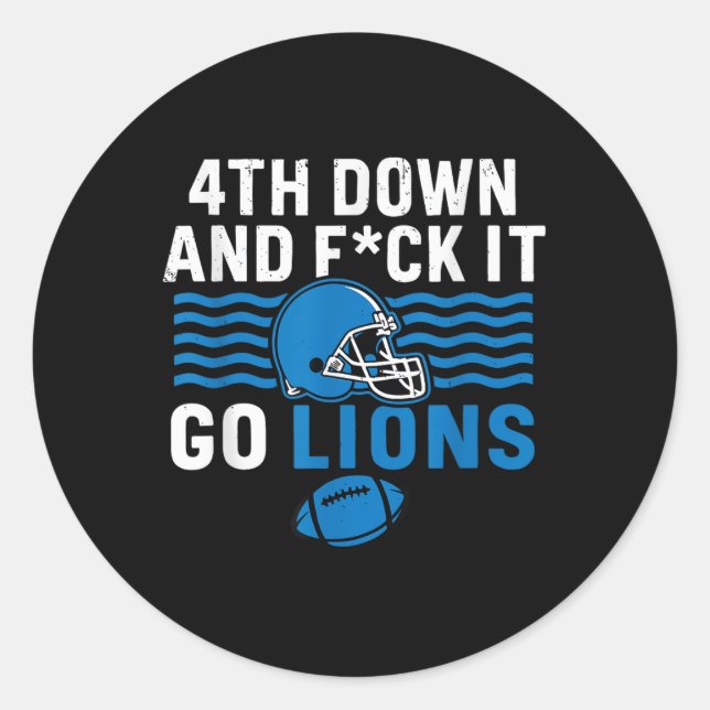 4th Down And Fck It Go Lions  Classic Round Sticker (Front)