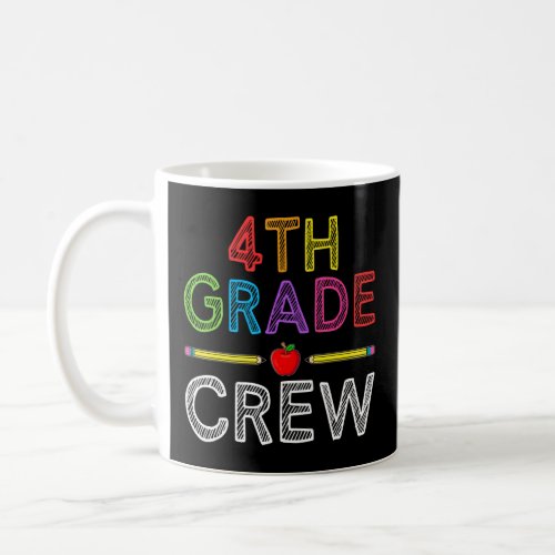 4th Grade Crew  Fouth Grade Teacher 1st Day of Sch Coffee Mug