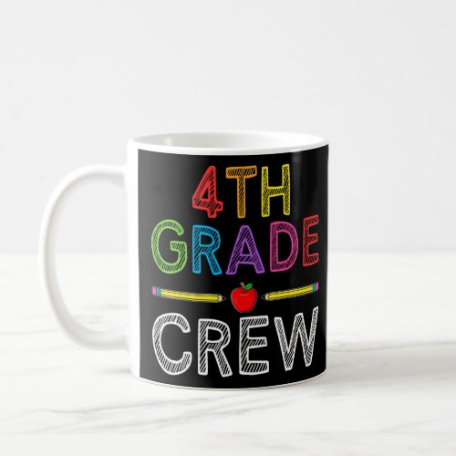4th Grade Crew  Fouth Grade Teacher 1st Day of Sch Coffee Mug
