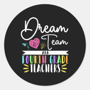 4th Grade Dream-team Aka Fourth Grade Teacher Ck T Classic Round Sticker