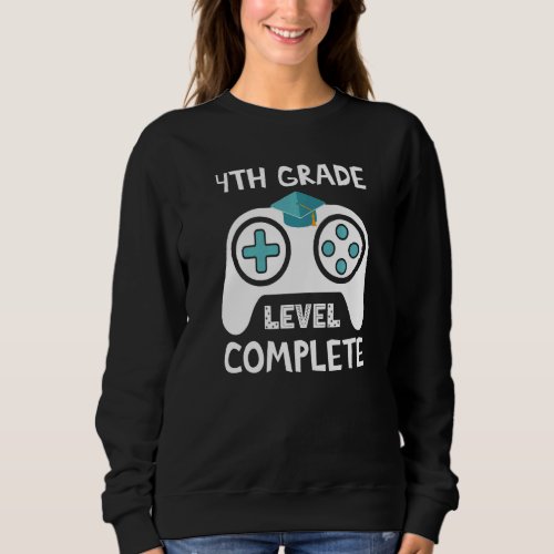 4th Grade Graduation Level Complete End Of School Sweatshirt