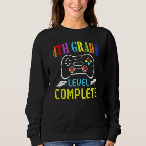 4th Grade Graduation  Level Complete Video Gamer Sweatshirt