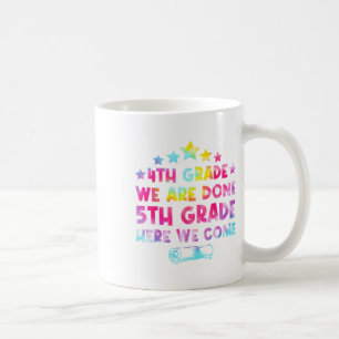 4th Grade Graduation Tie Dye 5th Grade Here We Com Coffee Mug