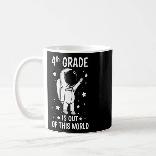 4th Grade Is Out Of This World  1st Day Of School  Coffee Mug