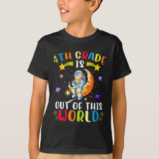4th Grade Is Out Of This World Astronaut Ck To Sch T-Shirt
