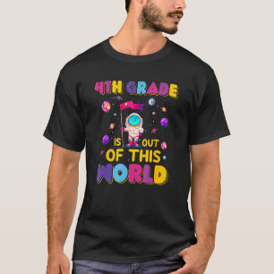 4th Grade Is Out Of This World Cute Astronaut Back T-Shirt