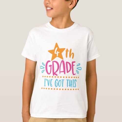 4th Grade _ Ive Got This T_Shirt