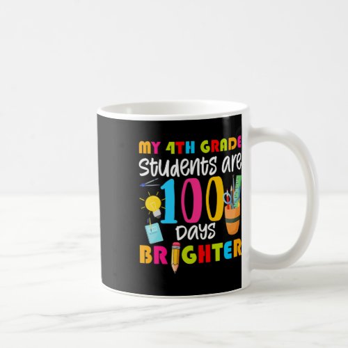 4th Grade Students Are 100 Days Brighter Fun 100 D Coffee Mug