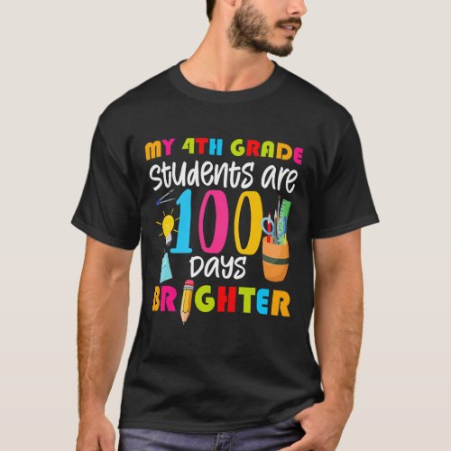 4th Grade Students Are 100 Days Brighter Fun 100 D T_Shirt