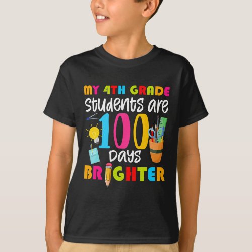 4th Grade Students Are 100 Days Brighter Fun 100 D T_Shirt