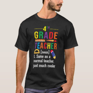 4th Grade Teacher Definition Meaning Back to Schoo T-Shirt