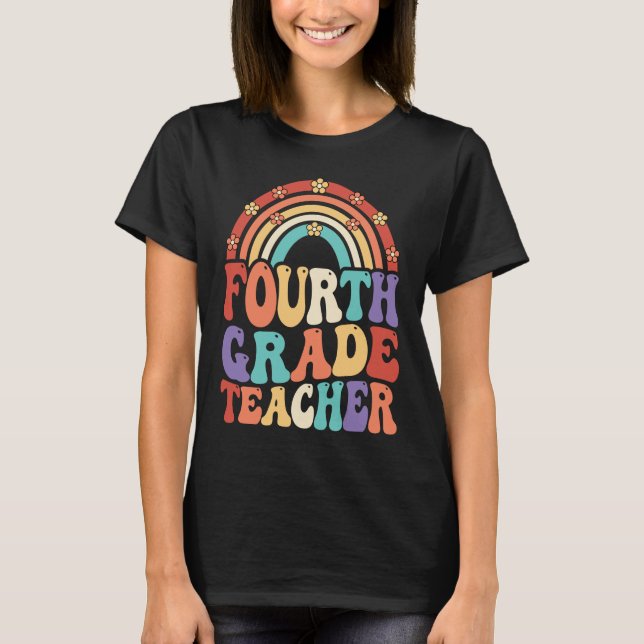 4th Grade Teacher Groovy Rainbow Back To School T-Shirt (Front)