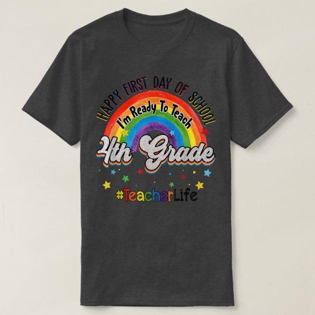 4th Grade Teacher Life Rainbow Fourth Grade Back t T-Shirt (Design Front)