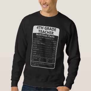 4TH GRADE TEACHER Nutrition Facts Sarcastic Sweatshirt