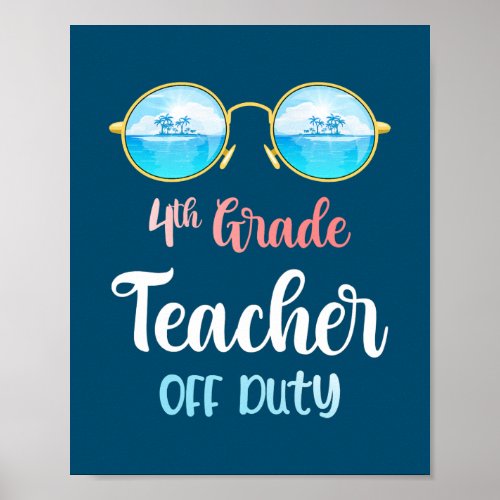 4th Grade Teacher Off Duty Last Day of School Poster