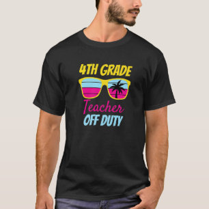 4th Grade Teacher Off Duty Sunglasses Beach Retro  T-Shirt