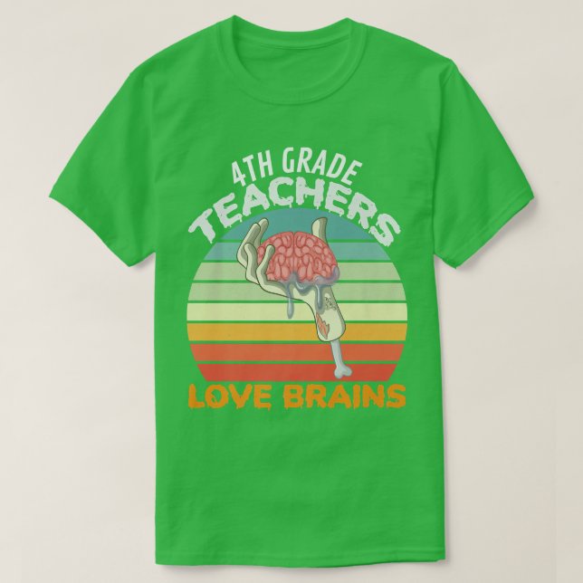 4th Grade Teachers Love Brains Zombie Teacher Hall T-Shirt (Design Front)