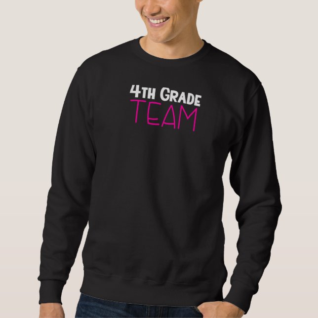 4th Grade Team  Elementary School Fourth Grade Tea Sweatshirt (Front)
