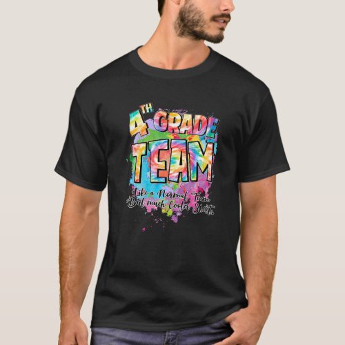 4th Grade Team Like A Normal Team But Much Cooler T_Shirt