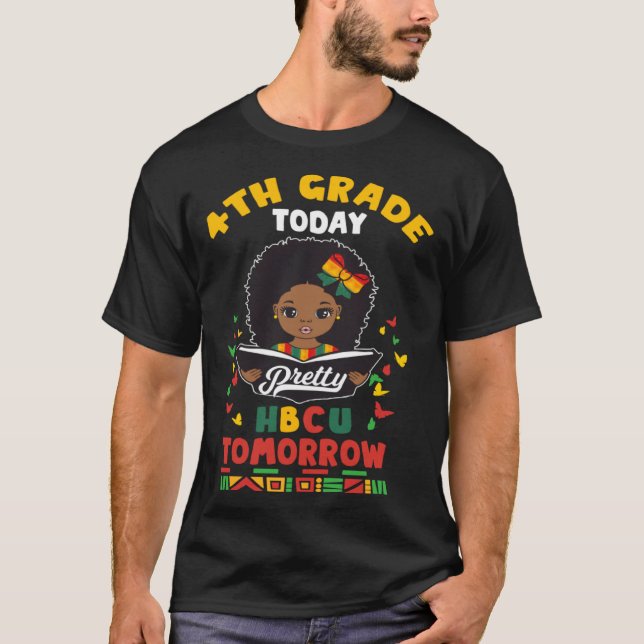4th Grade Today HBCU Tomorrow Historically Black C T-Shirt (Front)