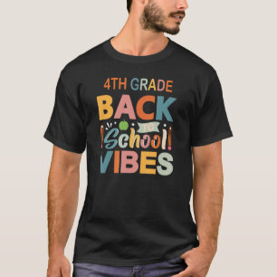 4th Grade Vibes Fourth Grade Students  Parents and T-Shirt