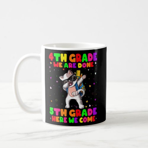 4th Grade We Are Done 5th Grade Here We Come Cat D Coffee Mug