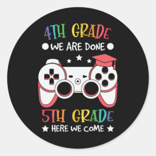 4th Grade We Are Done 5th Grade Here We Come Gift Classic Round Sticker